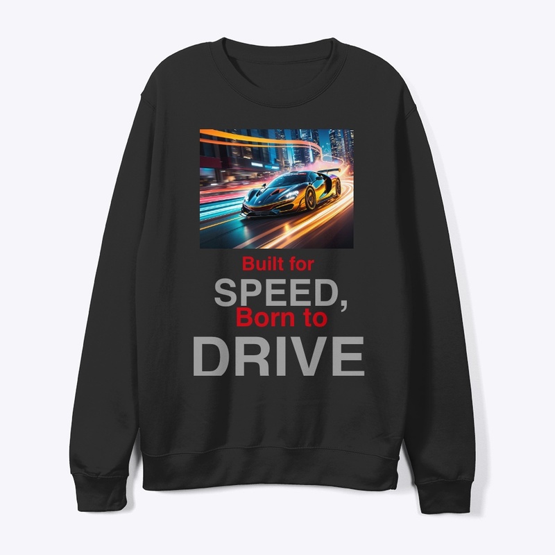 "Built for Speed, Born to Drive" T-Shirt