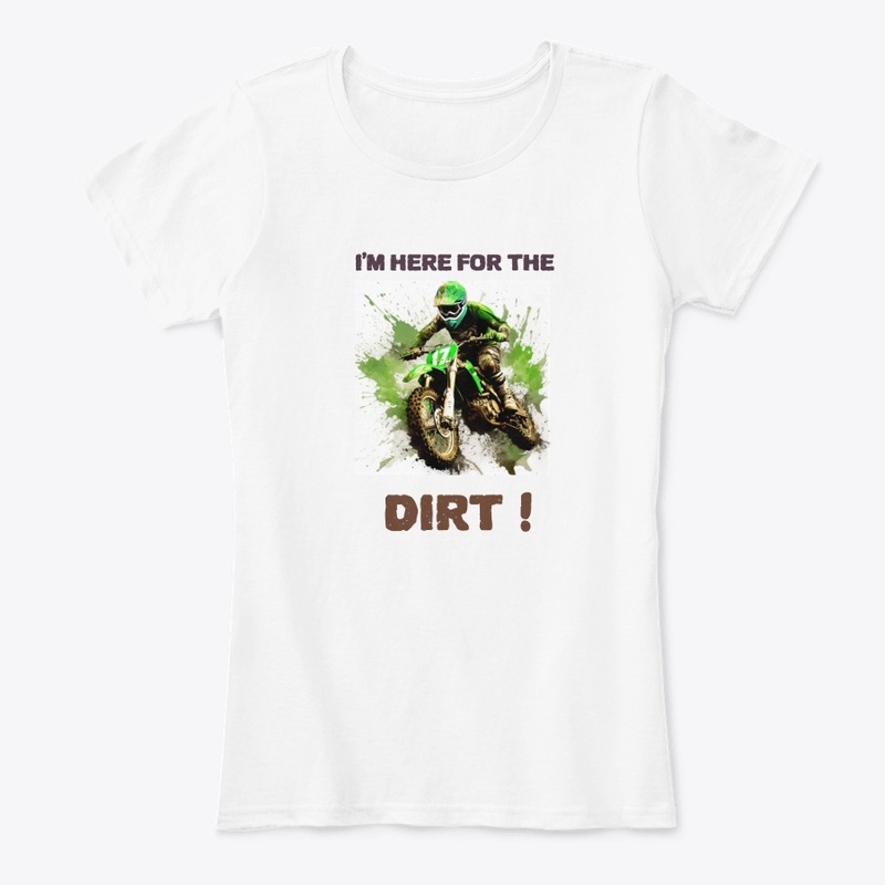 I'm Here for the Dirt Riding Tee