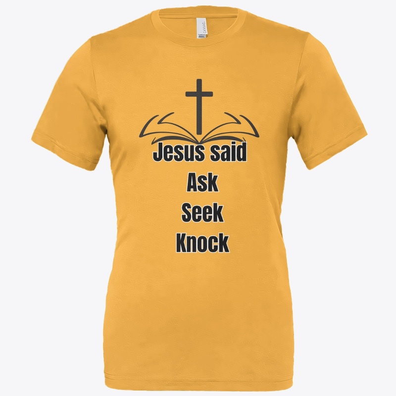 Jesus said ask, seek, knock