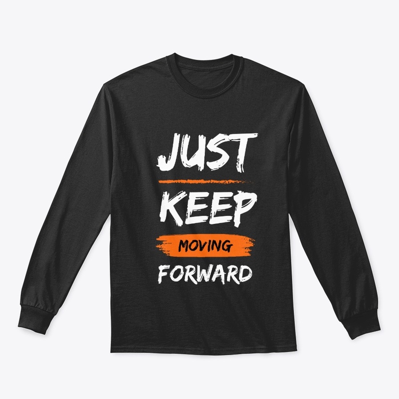 Just Keep Moving Forward - T-shirt
