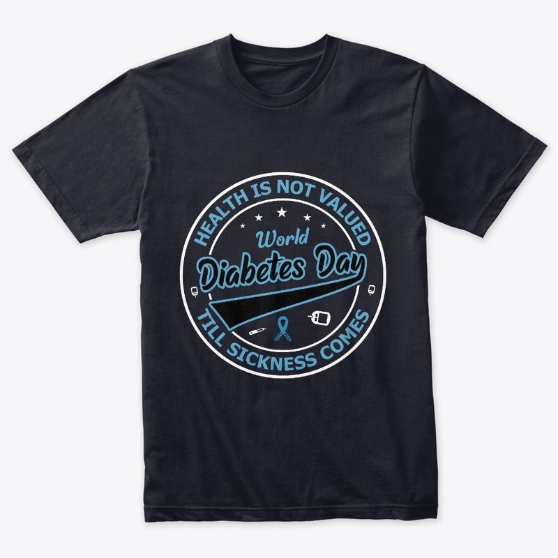 Health is not valued - Diabetes Day Tee