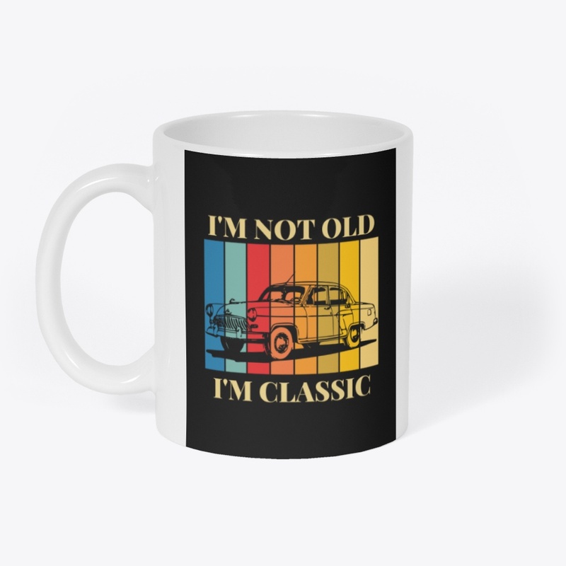 I'm not old, I'm classic