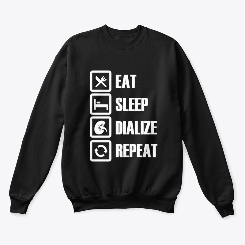 EAT, SLEEP, DIALIZE, REPEAT