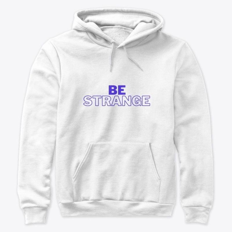 Be strange