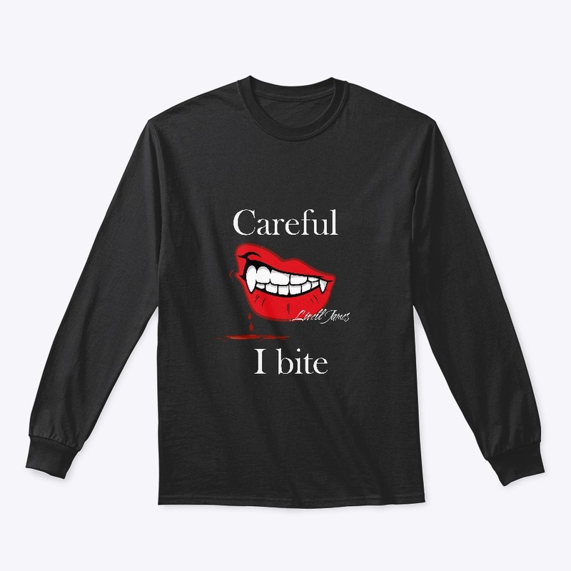 Careful I bite 