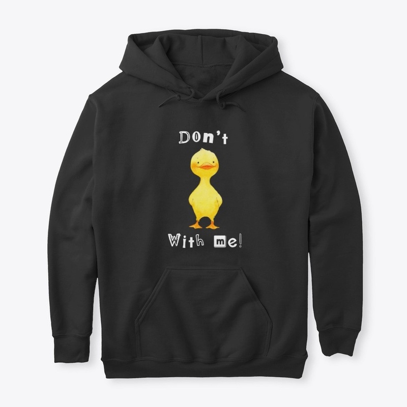 Don't Duck with me Funny print