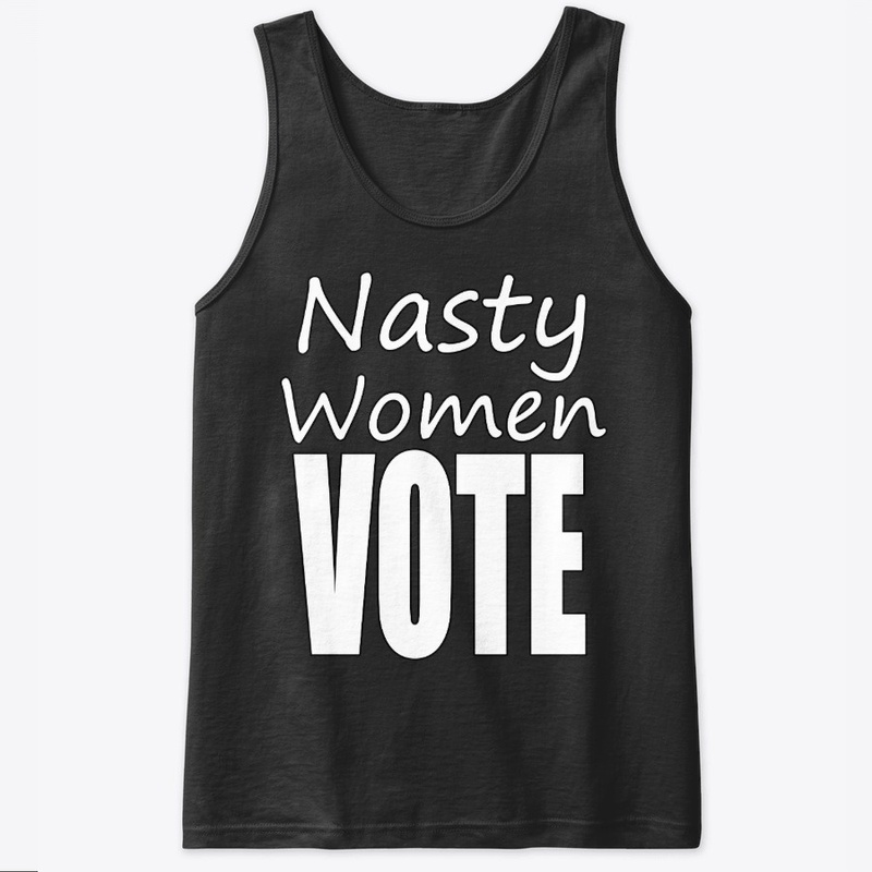 Nasty Women VOTE 2020 Election Merch