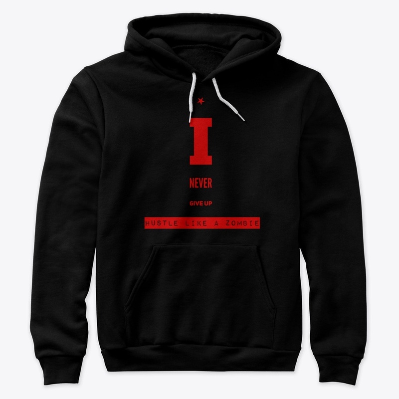 I Never Give Up Hoodie