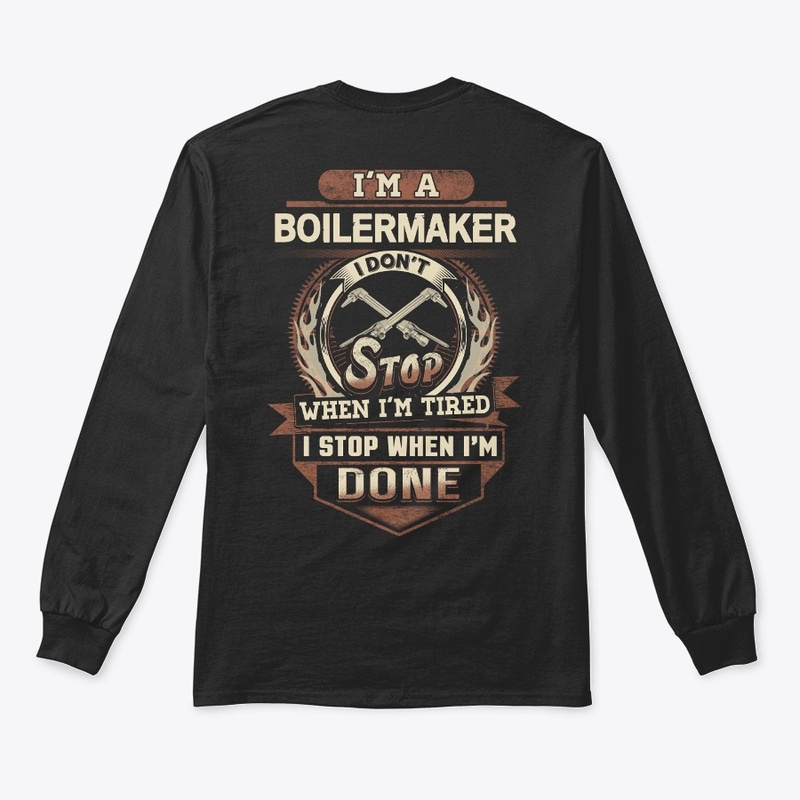 Boilermaker I Stop When I'm Done 