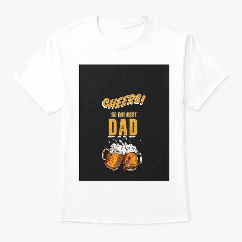Cheers to the best DAD