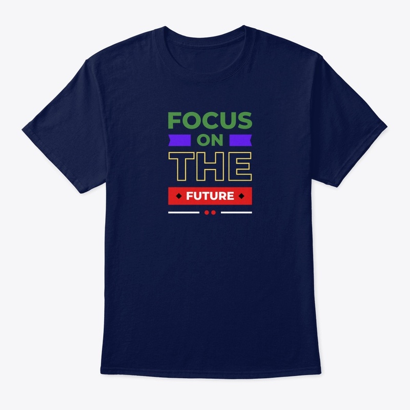 Focus on the future
