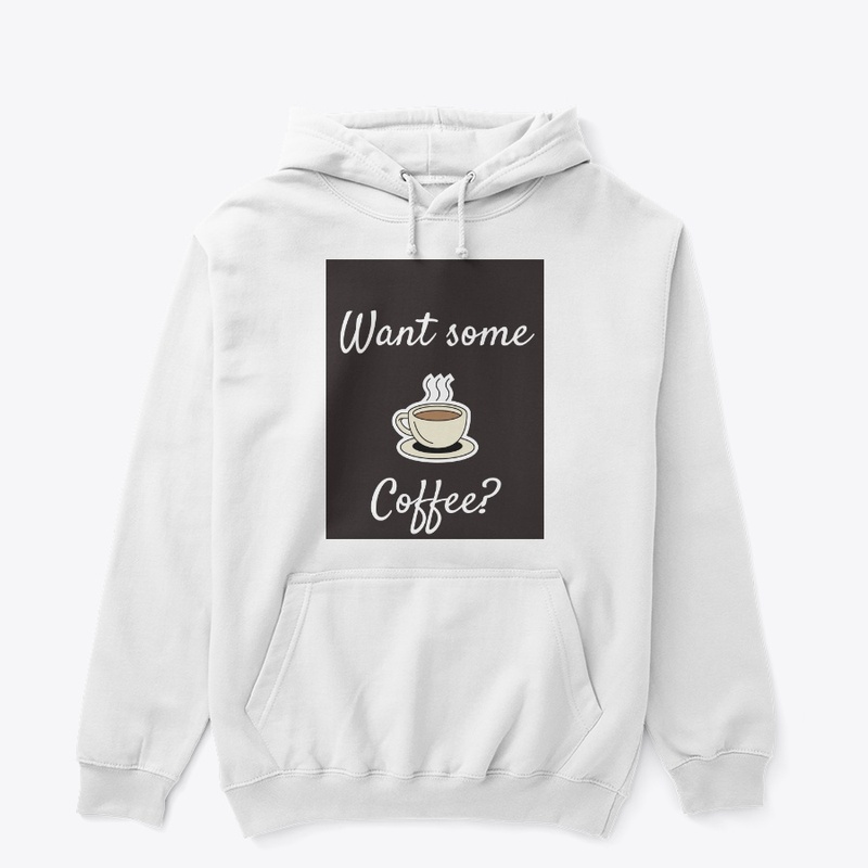 Want some coffee T-shirt /mug/hoodie