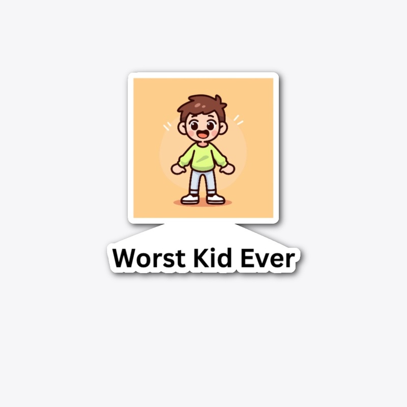 Worst Kid Ever