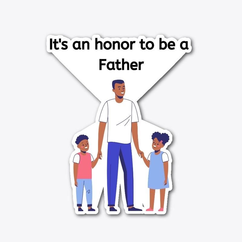 It's an honor to be a father