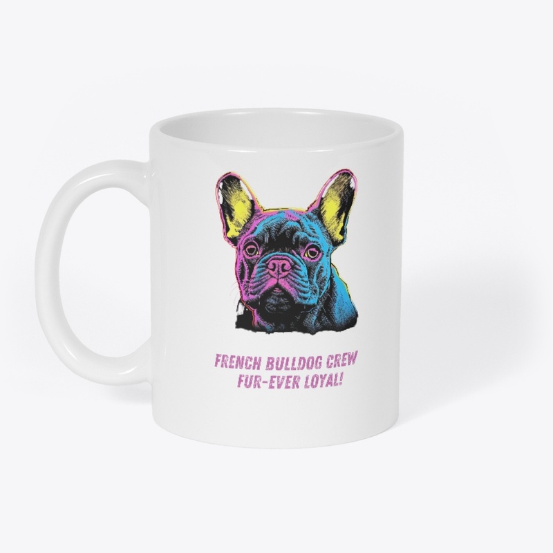 Loyal Frenchie Crew: Forever Devoted