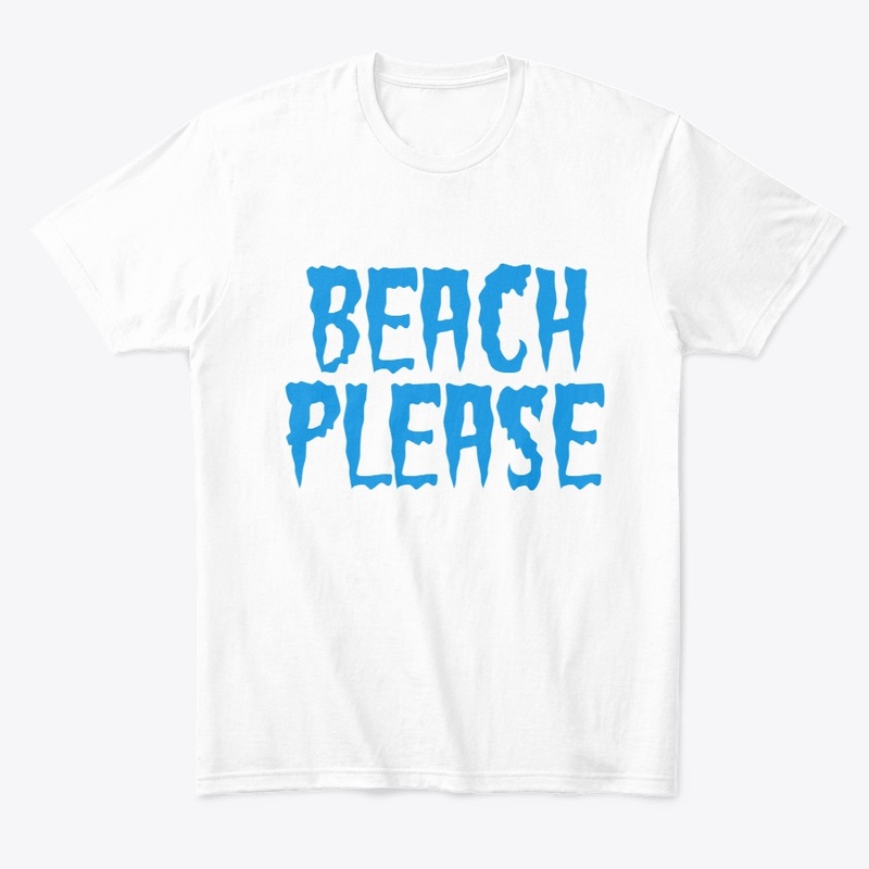 beach please t shirt