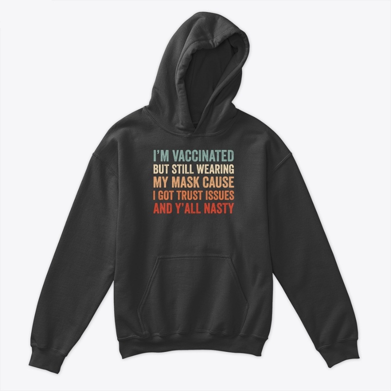 I'M VACCINATED BUT STILL WEARING MY MASK