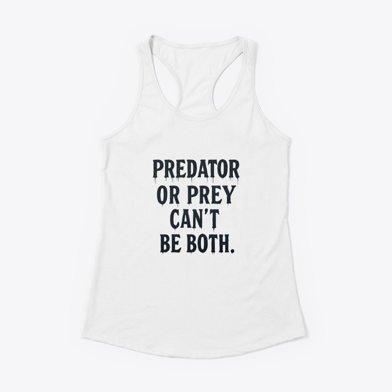 Predator or Prey - Women's Racerback Tank - Women's Racerback Tank - Women's Racerback Tank - Women's Racerback Tank