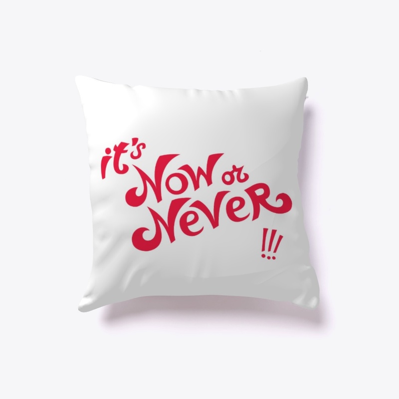 It's now or never
