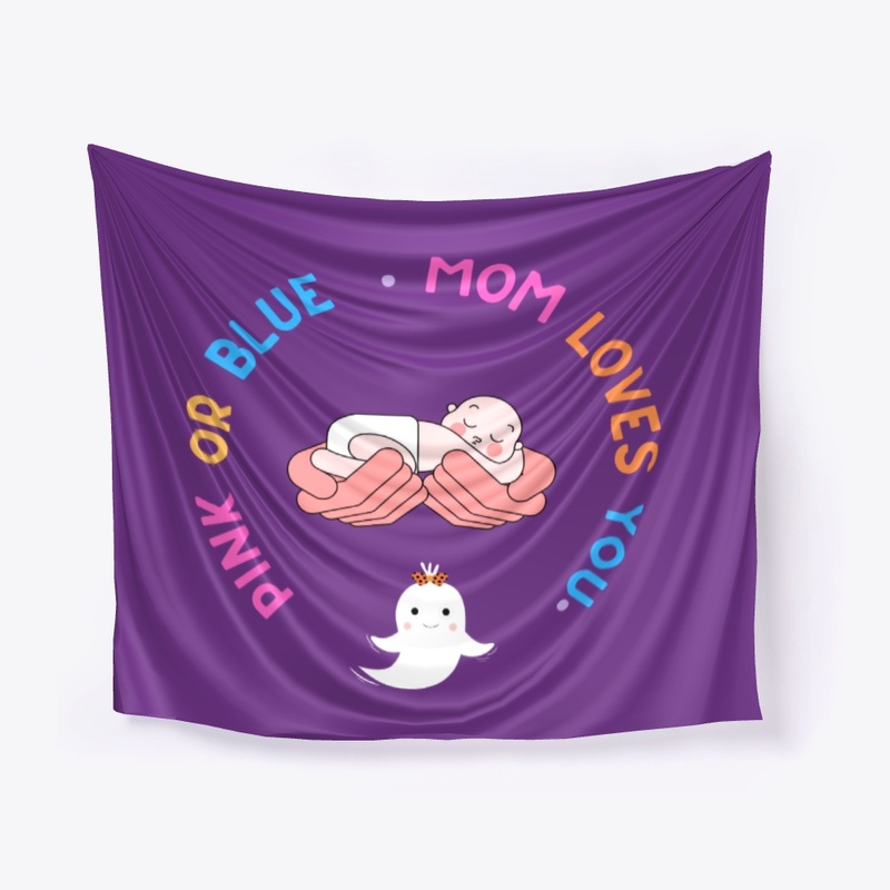 Pink or Blue Mom Loves You