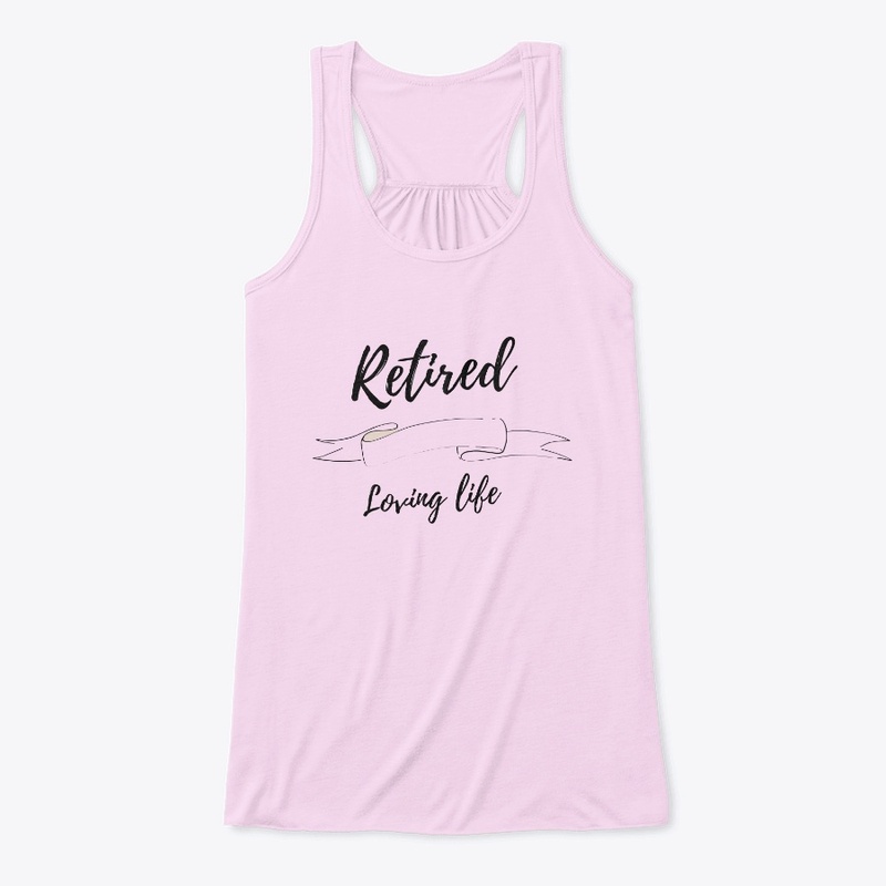 Retired loving life apparel