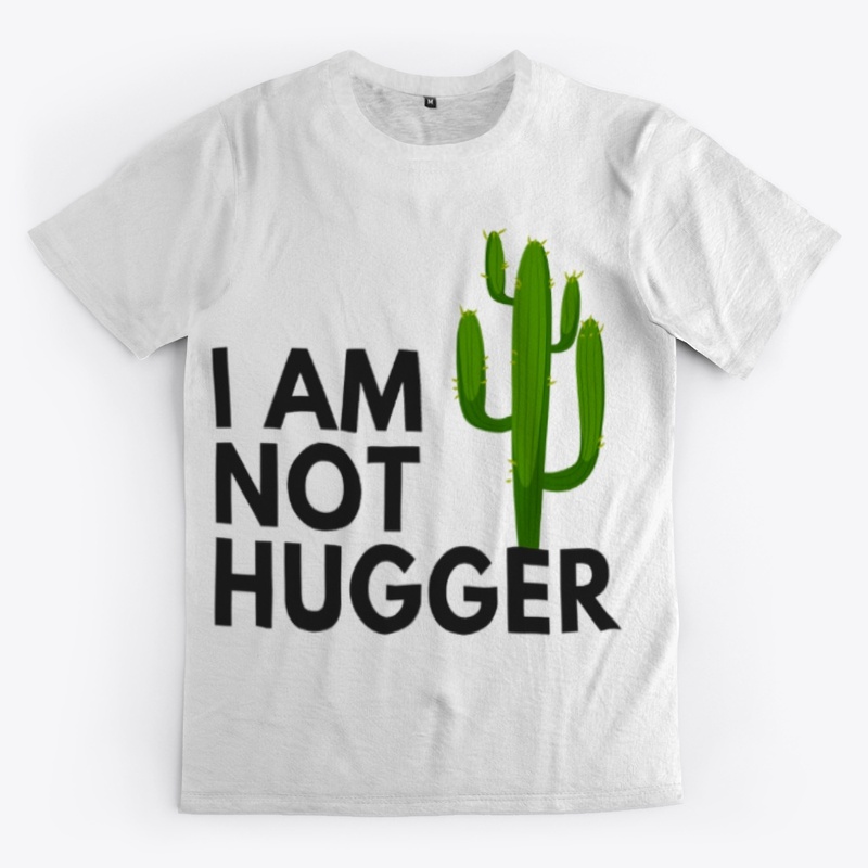 I AM NOT HUGGER CACTUS