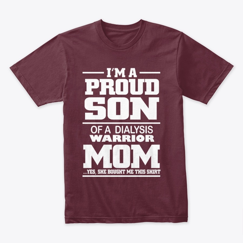 I'M PROUD SON OF DIALYSIS WARRIOR MOM