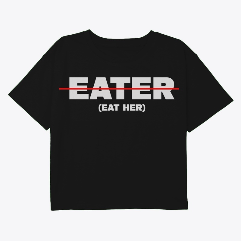 EATER (EAT HER)