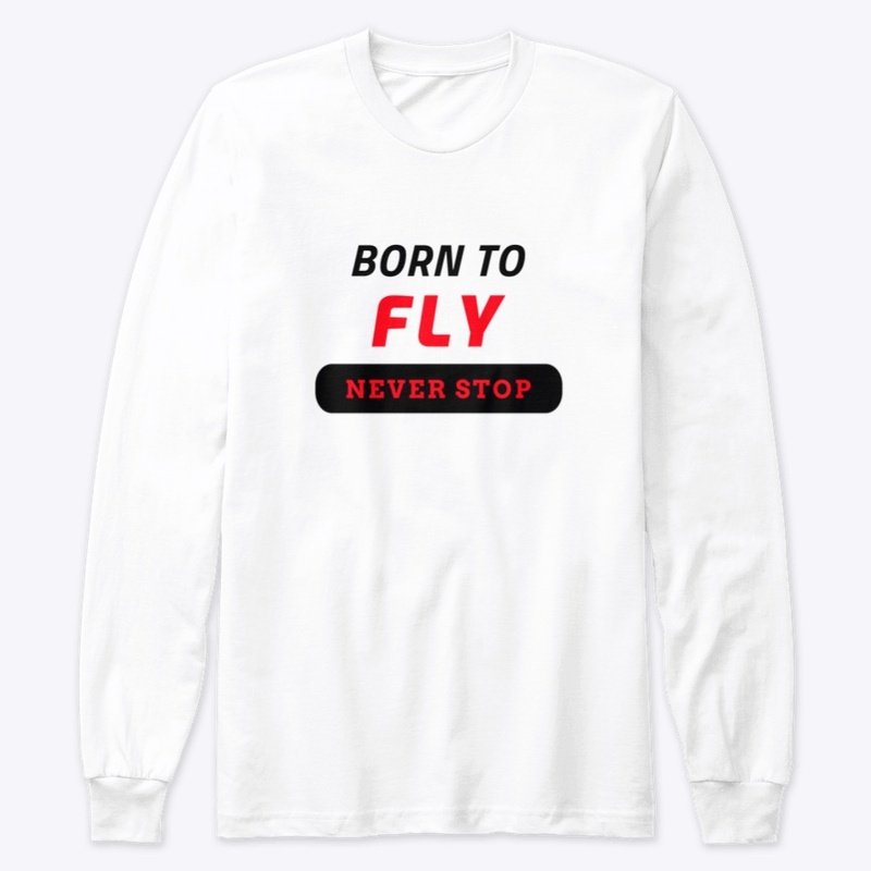 BORN TO FLY never stop