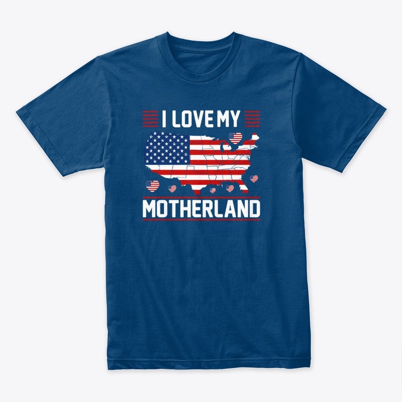 I Love My Motherland-USA -T -Shirt