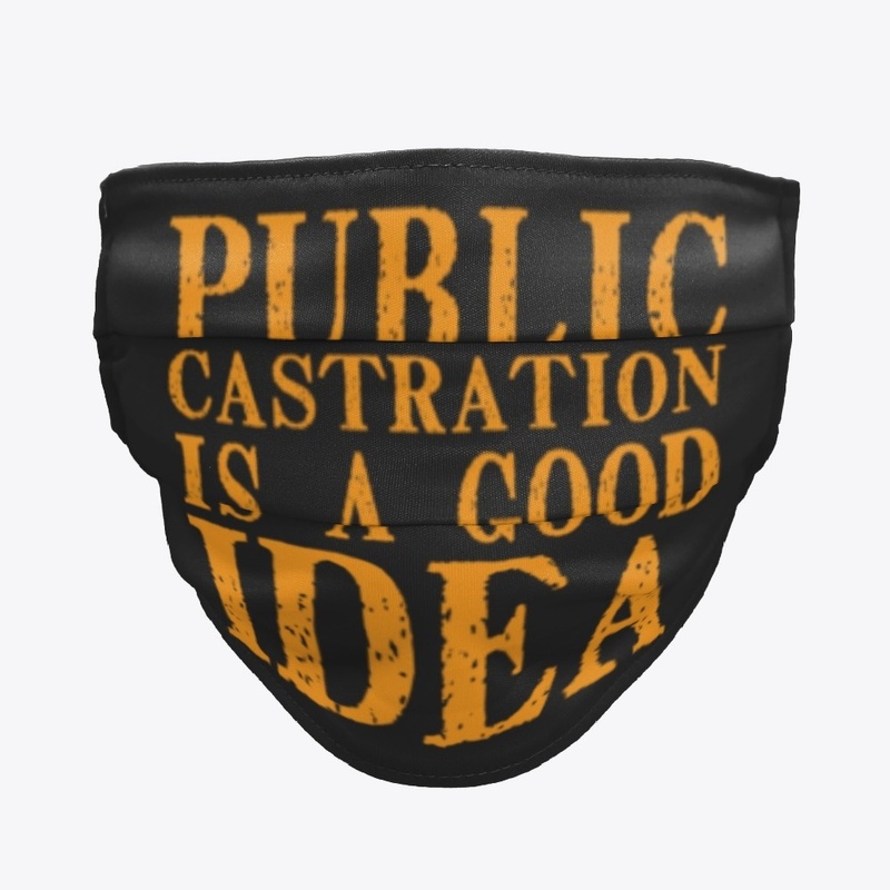 Public Castration Is A Good Idea 