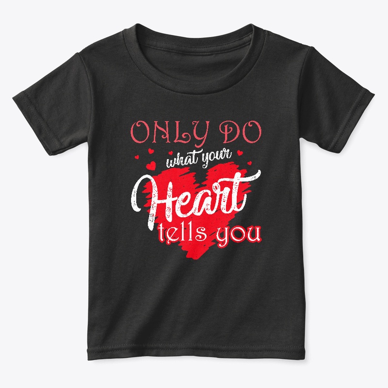Only do what your heart tells you