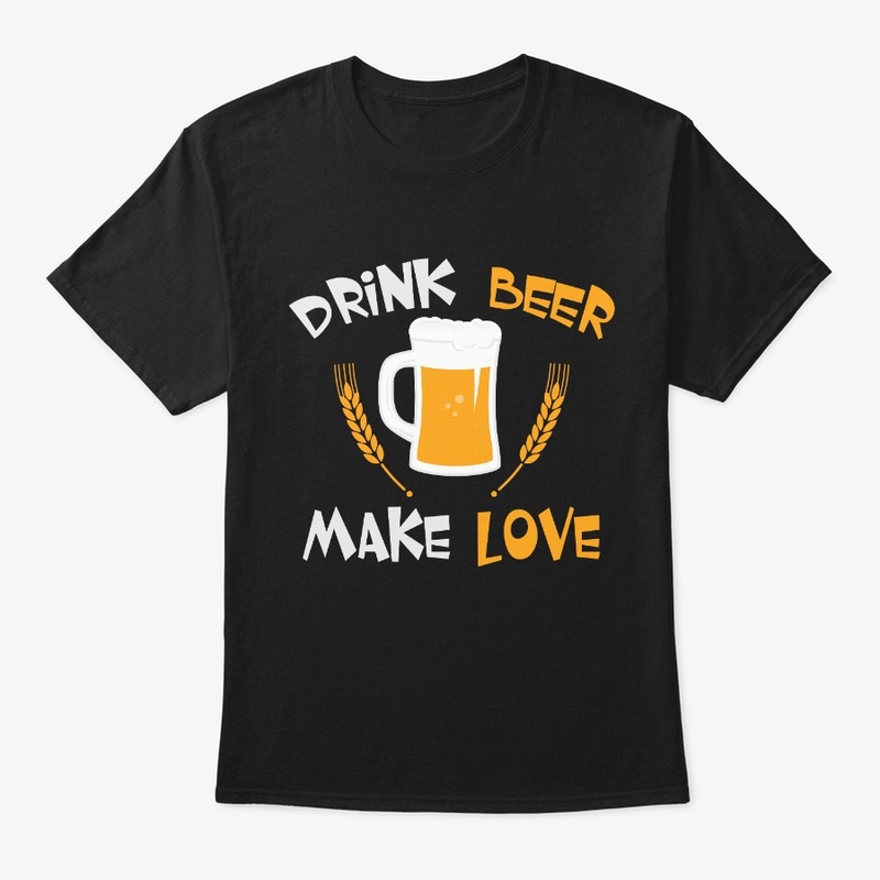 Drink Beer Make Love