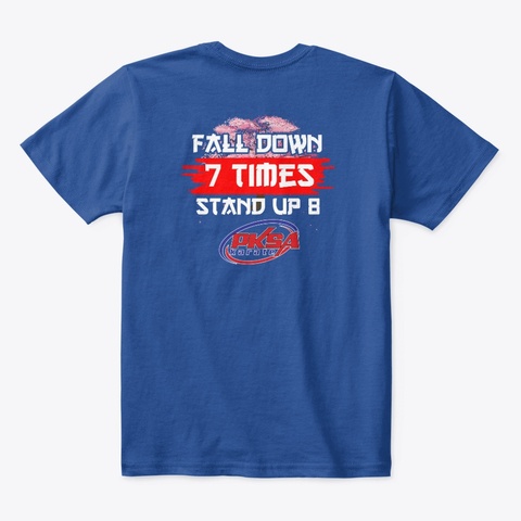Fall 7 Times, Stand 8 Deep Royal  T-Shirt Back