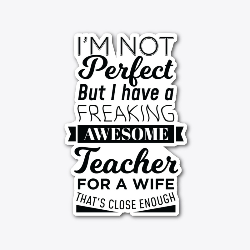 My Freaking Awesome Wife Is a Teacher