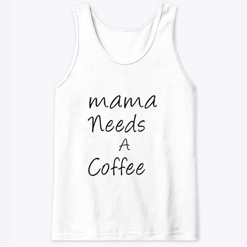 mama needs coffee