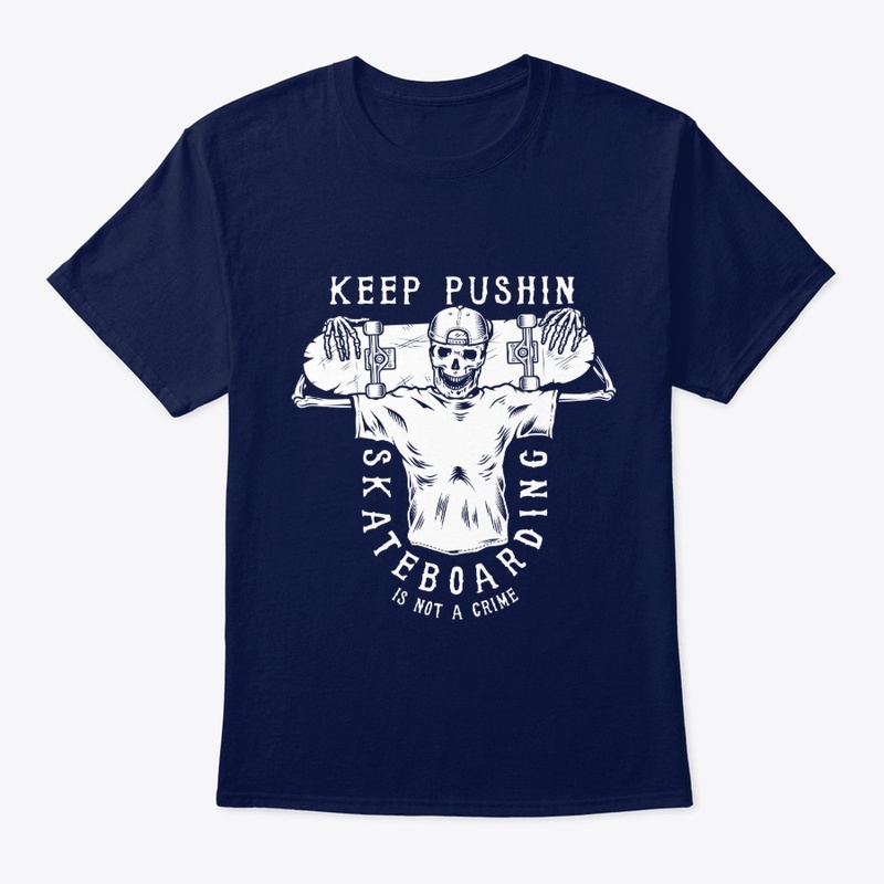 Keep Pushin Skateboarding is not a crime