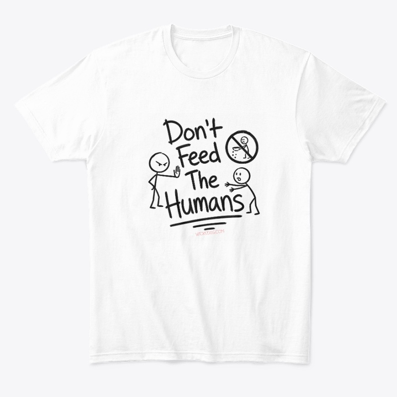 Don't Feed The Humans Merch