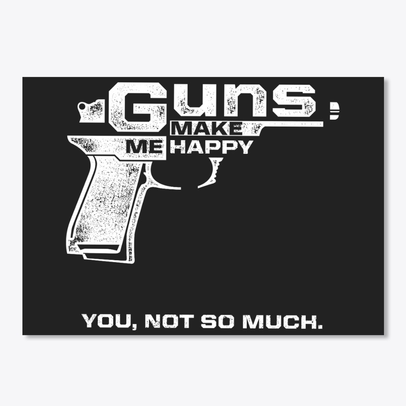 PATRIOTIC - GUNS MAKE ME HAPPY M 0055