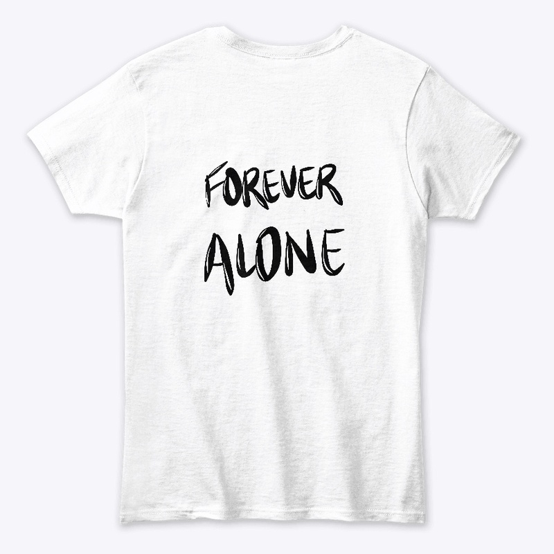 Forever alone T-shirt