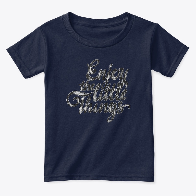 Enjoy the little things Fun Classic Fit