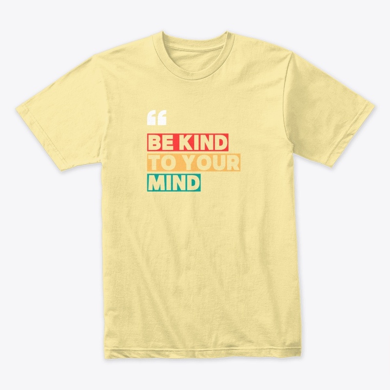 Be Kind to Your Mind