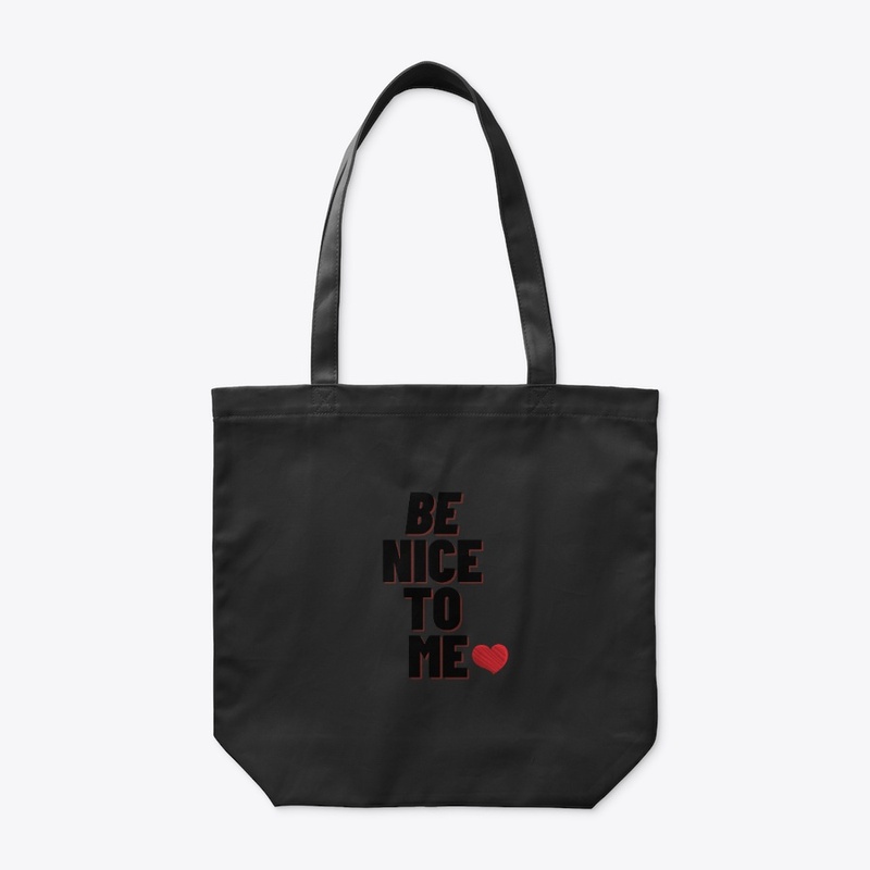 BE NICE TO ME  YOUR T-SHIRTS 