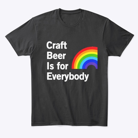 Craft Beer Is For Everybody Black T-Shirt Front