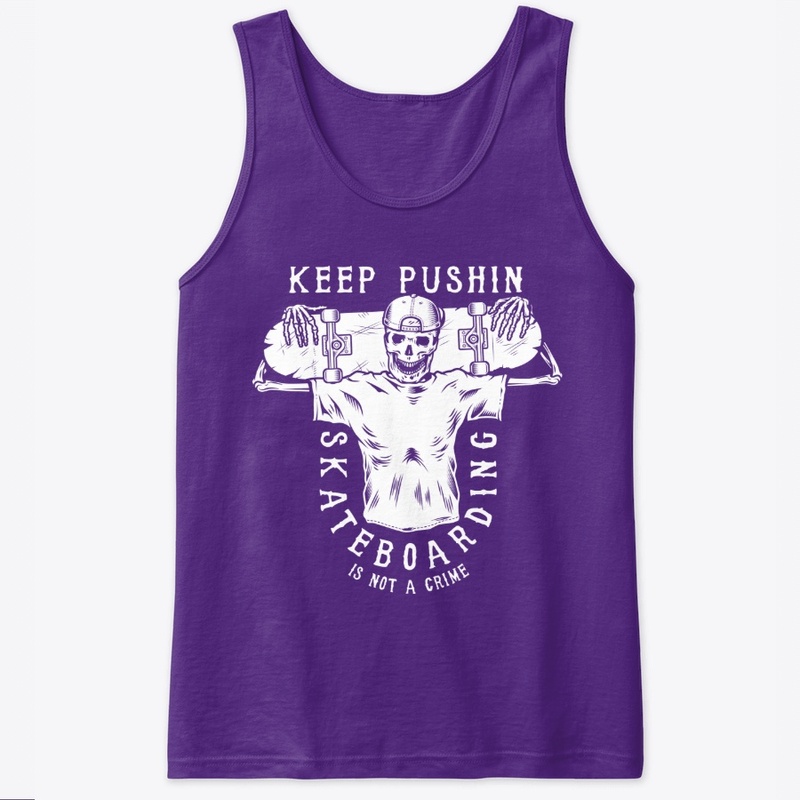 Keep Pushin Skateboarding is not a crime
