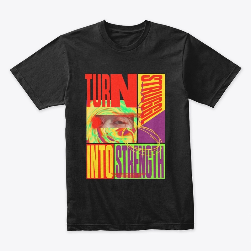 Turn Struggle into strength, Tee