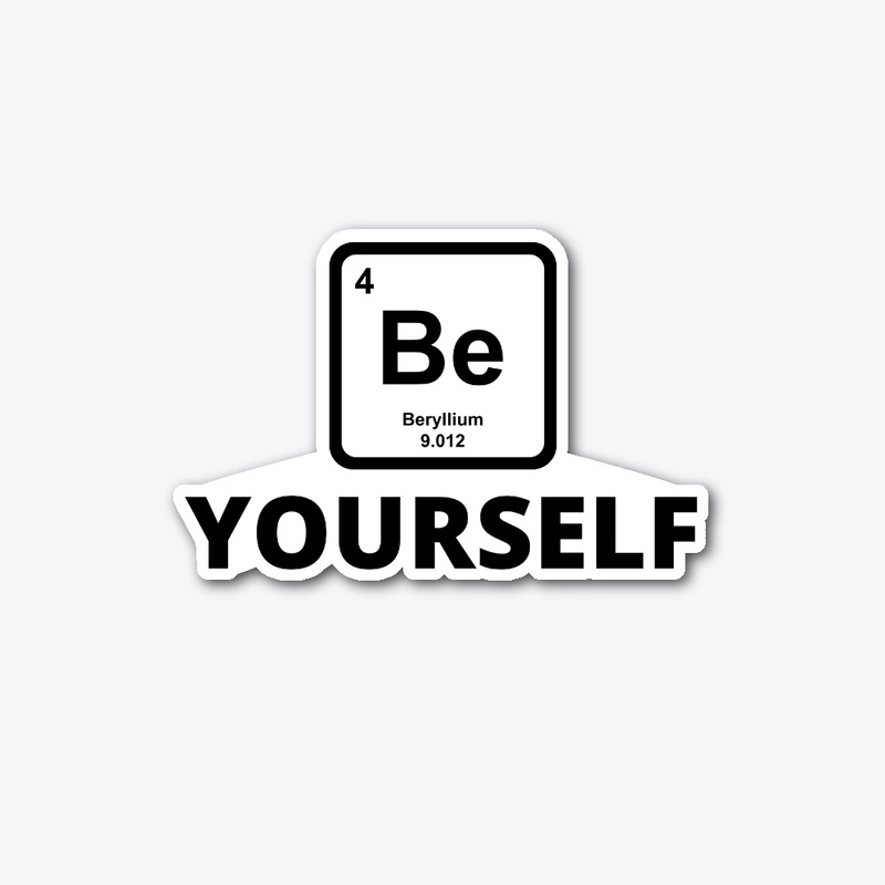 Be yourself periodic table slogan funny 