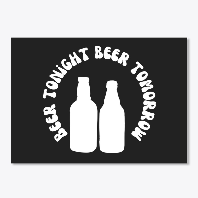Beer Tonight Beer Tomorrow series 