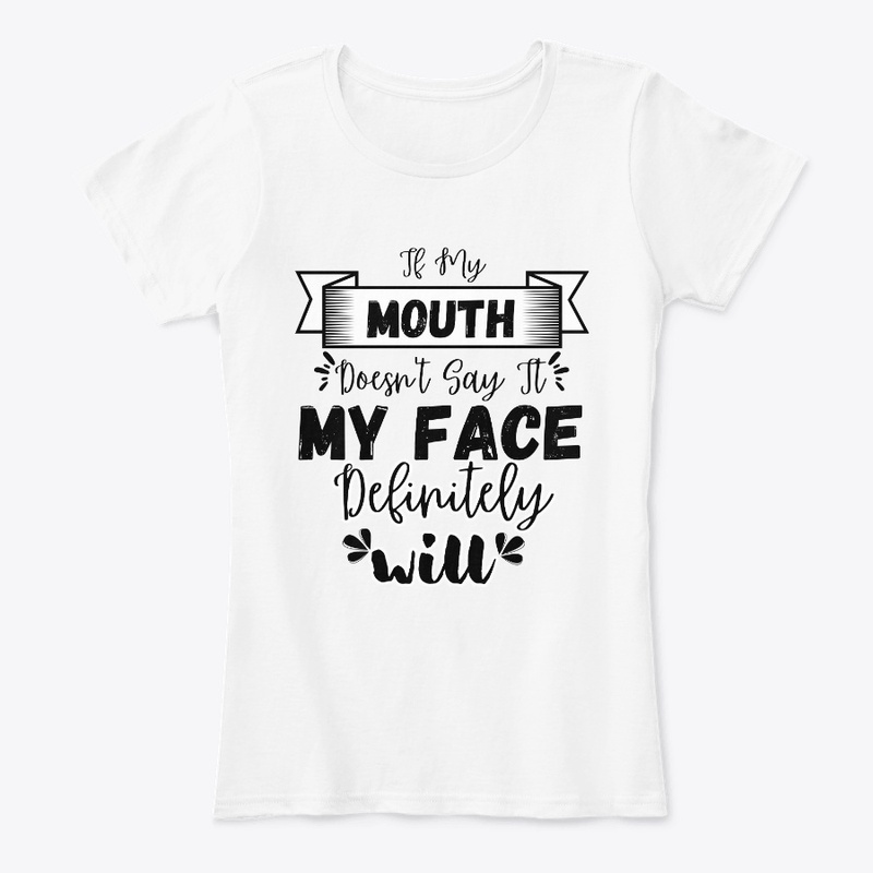 If My Mouth Doesn't Say It My Face