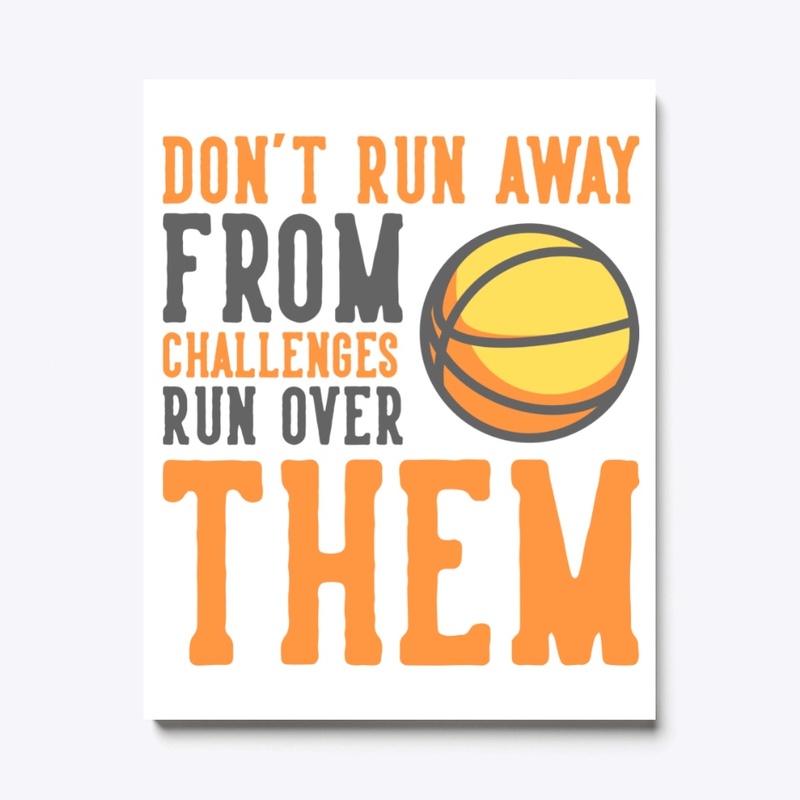 Basketball- Don't Run Away....